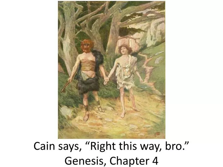 cain says right this way bro genesis chapter 4