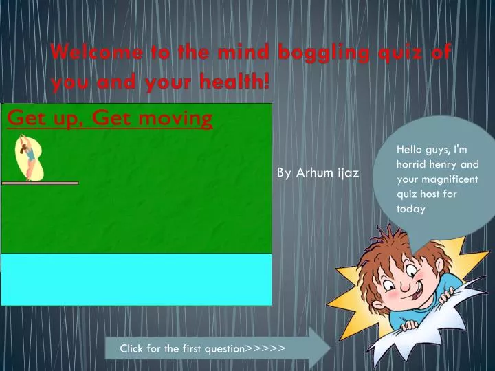 welcome to the mind boggling quiz of you and your health