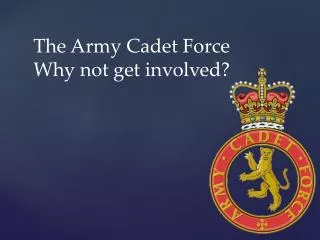 The Army Cadet Force Why not get involved?