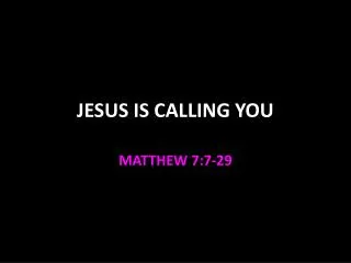 JESUS IS CALLING YOU