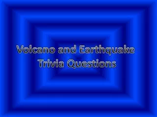 Volcano and Earthquake Trivia Questions