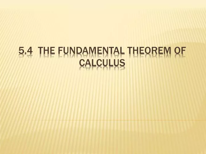 5 4 the fundamental theorem of calculus