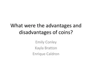 What were the advantages and disadvantages of coins?