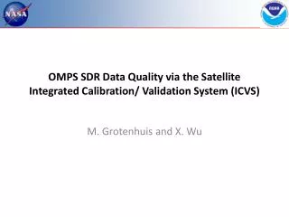 OMPS SDR Data Quality via the Satellite Integrated Calibration/ Validation System (ICVS)