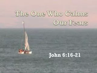 The One Who Calms Our Fears