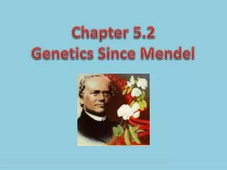 Chapter 5.2 Genetics Since Mendel