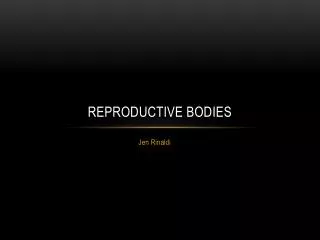 Reproductive Bodies