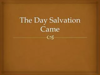The Day Salvation Came