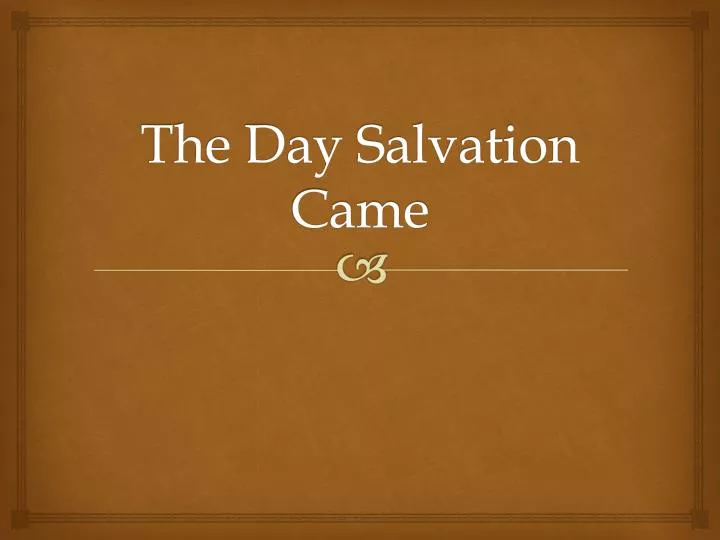 the day salvation came