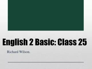 English 2 Basic: Class 25