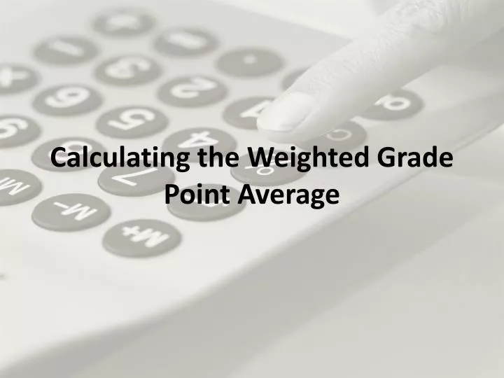 calculating the weighted grade point average