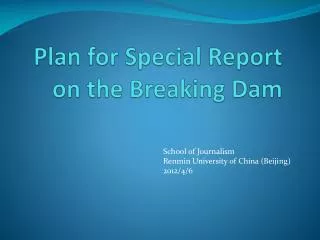 Plan for Special Report on the Breaking Dam