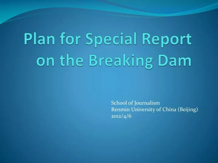 plan for special report on the breaking dam