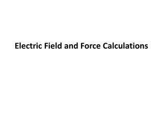 Electric Field and Force Calculations