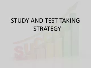 STUDY AND TEST TAKING STRATEGY