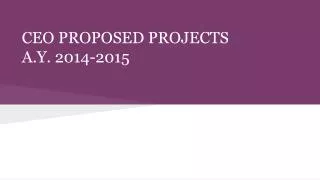 CEO PROPOSED PROJECTS A.Y. 2014-2015