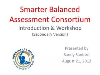 Smarter Balanced Assessment Consortium Introduction &amp; Workshop (Secondary Version)