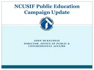 NCUSIF Public Education Campaign Update