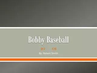 Bobby Baseball