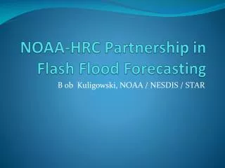 NOAA-HRC Partnership in Flash Flood Forecasting