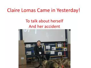 Claire Lomas Came in Yesterday!