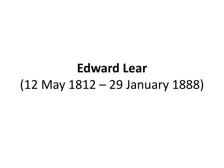 edward lear 12 may 1812 29 january 1888