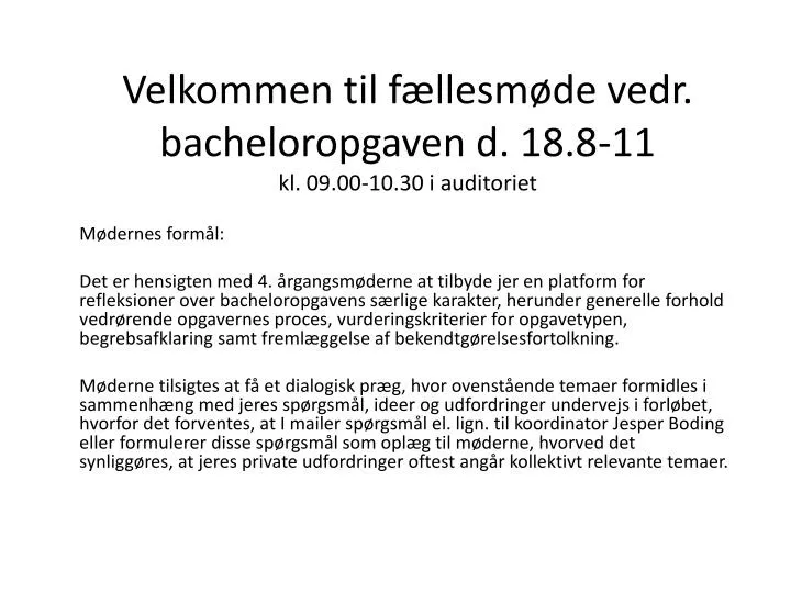 velkommen til f llesm de vedr bacheloropgaven d 18 8 11 kl 09 00 10 30 i auditoriet