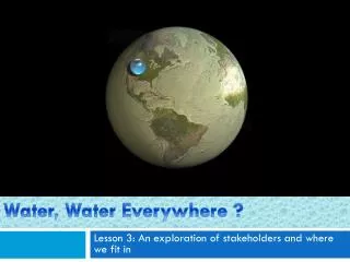 Water, Water Everywhere ?