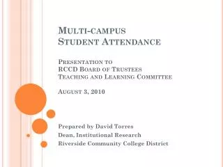 Prepared by David Torres Dean, Institutional Research Riverside Community College District