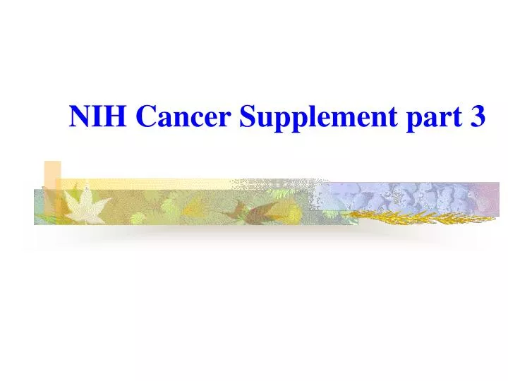 nih cancer supplement part 3