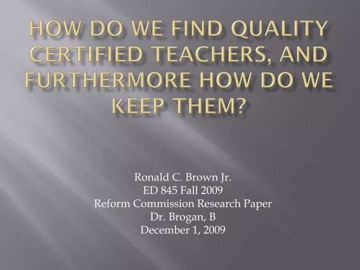 how do we find quality certified teachers and furthermore how do we keep them