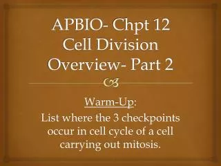 APBIO- Chpt 12 Cell Division Overview- Part 2