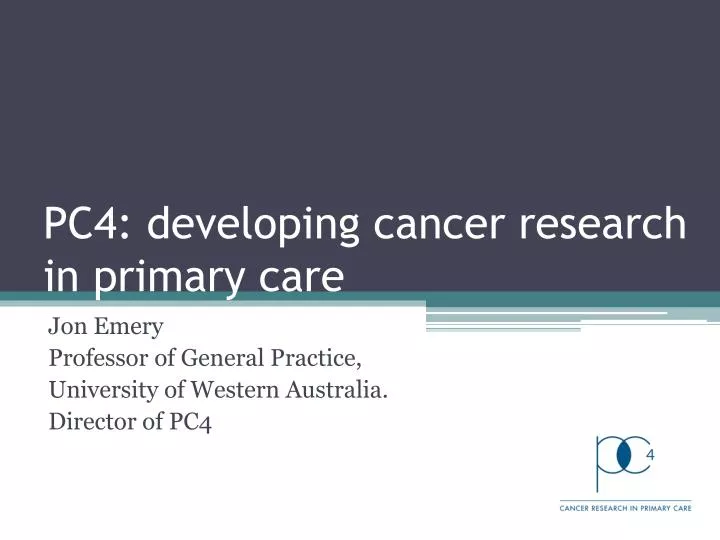 pc4 developing cancer research in primary care