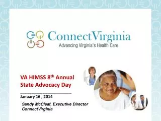 VA HIMSS 8 th Annual State Advocacy Day _______________________ January 16 , 2014