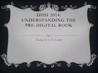 DHSI 2014: Understanding the Pre-Digital Book