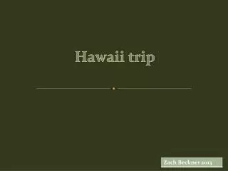 Hawaii trip