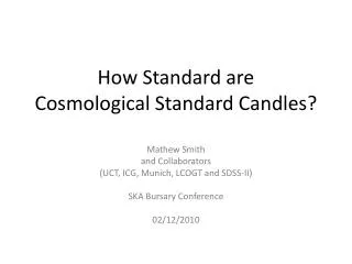 How Standard are Cosmological Standard Candles?