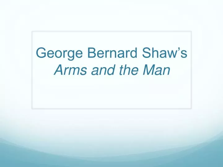 george bernard shaw s arms and the man