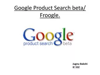 Google Product Search beta/ Froogle.