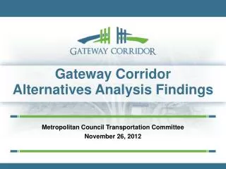 Gateway Corridor Alternatives Analysis Findings