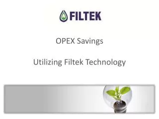 OPEX Savings Utilizing Filtek Technology