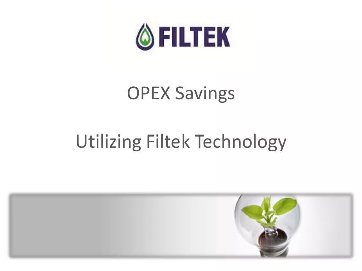 opex savings utilizing filtek technology