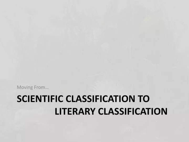 scientific classification to literary classification
