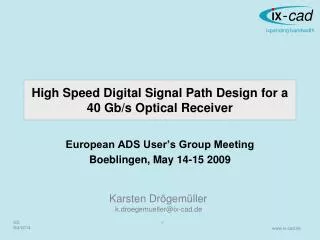 High Speed Digital Signal Path Design for a 40 Gb /s Optical Receiver