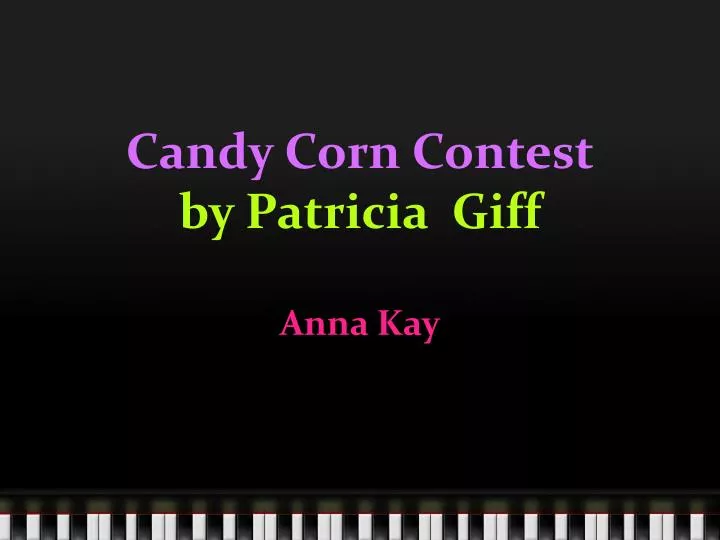 candy corn contest by patricia giff anna kay