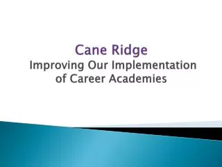 cane ridge improvin g our implementation of career academies