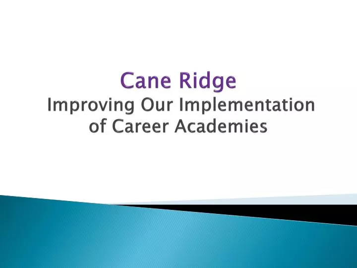 cane ridge improvin g our implementation of career academies