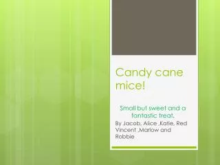 Candy cane mice!