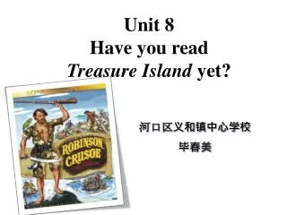 Unit 8 Have you read Treasure Island yet?