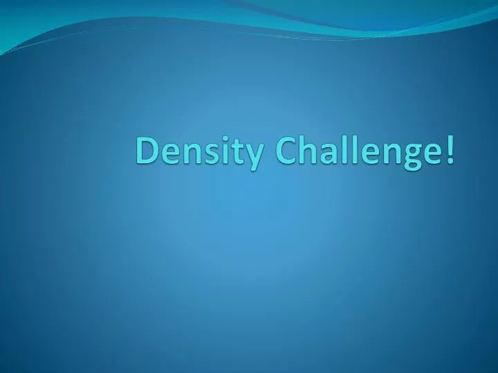 density challenge